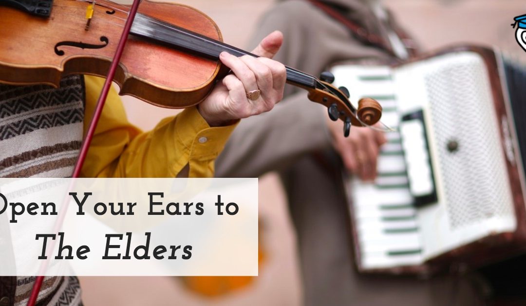 Open Your Ears to The Elders