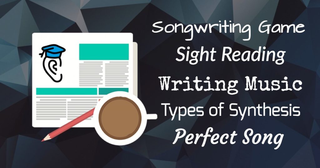 A Songwriting Game, Sight Reading, Synthesis and Your Perfect Song