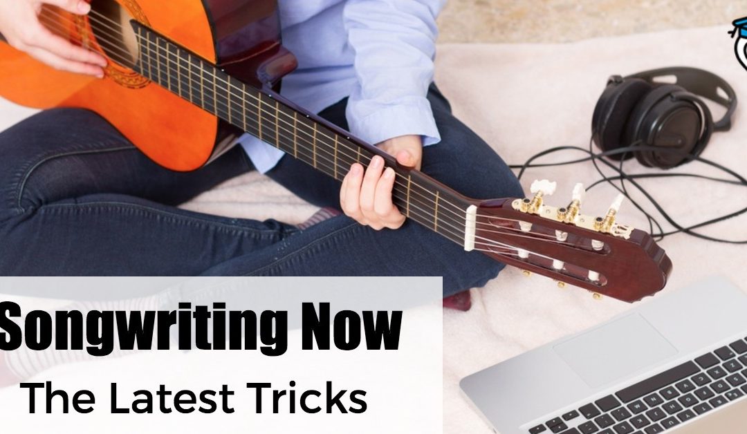 Songwriting Now: The Latest Tricks
