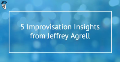 5 Improvisation Insights from Jeffrey Agrell 800