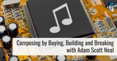 Composing by buying building and breacking with Adam scott neal