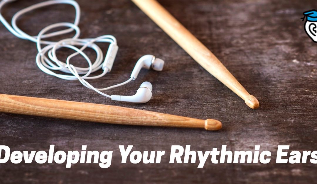 Developing Your Rhythmic Ears