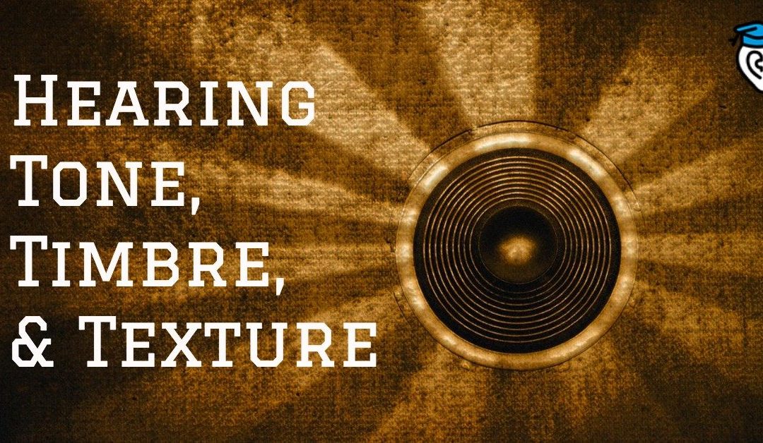 Hearing Tone, Timbre, and Texture