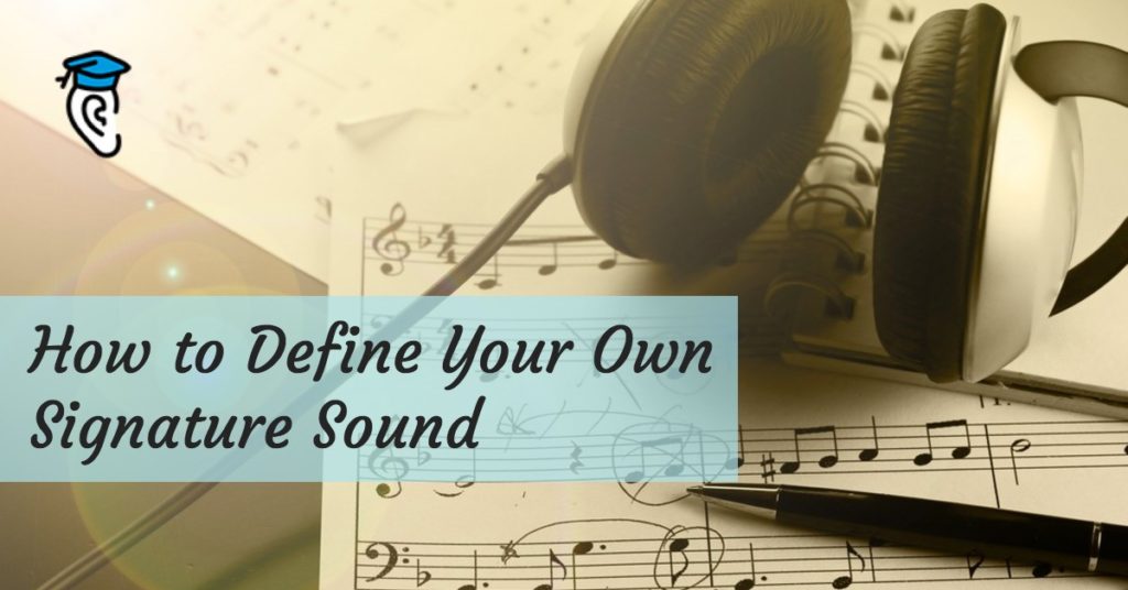 How to Define Your Own Signature Sound