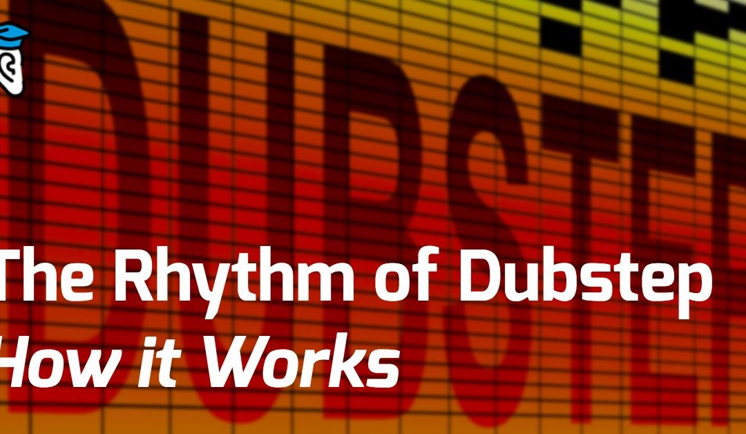 The Rhythm of Dubstep: How it Works