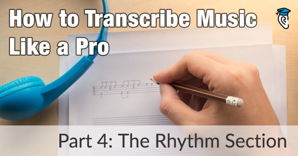 How to Transcribe Music Like a Pro: The Rhythm Section