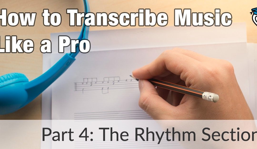 How to Transcribe Music Like a Pro: The Rhythm Section