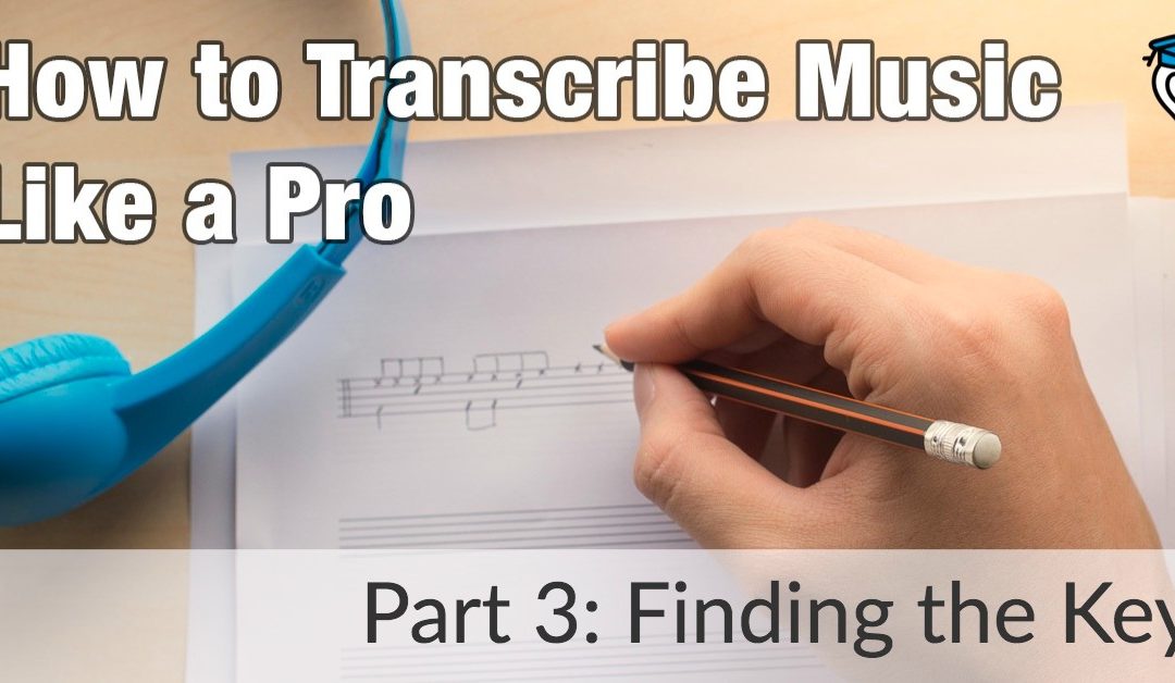 How to Transcribe Music like a Pro: Finding the Key