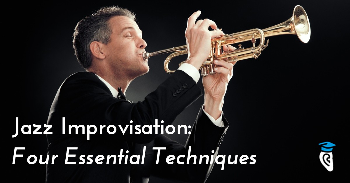 Jazz Improvisation: Four Essential Techniques