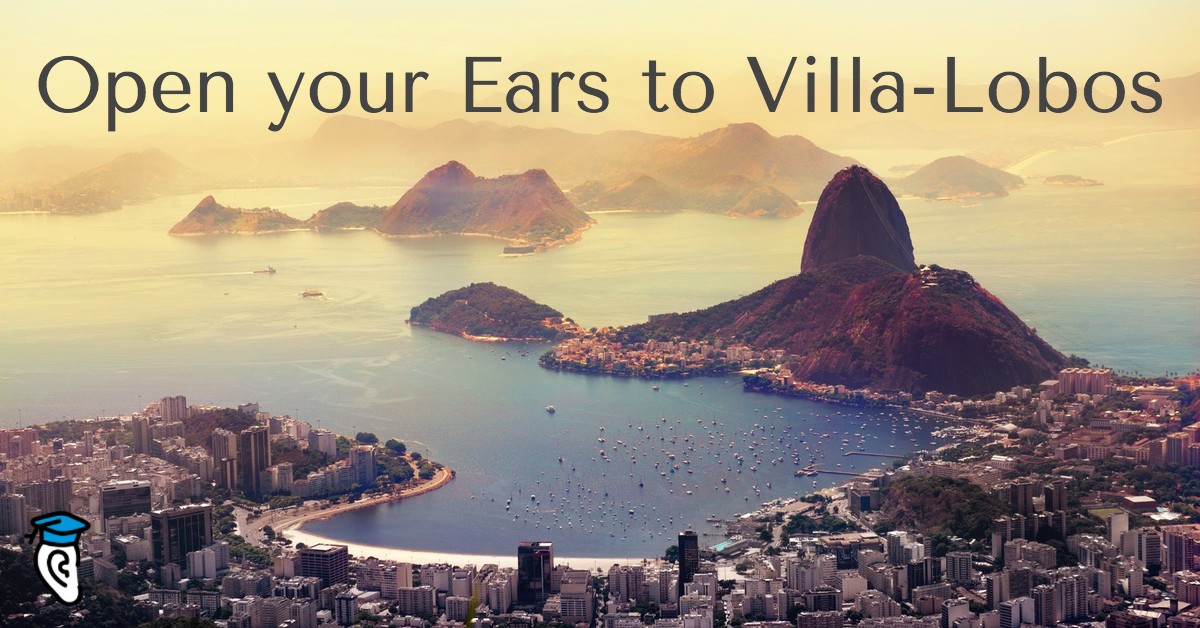 Open Your Ears to Villa-Lobos