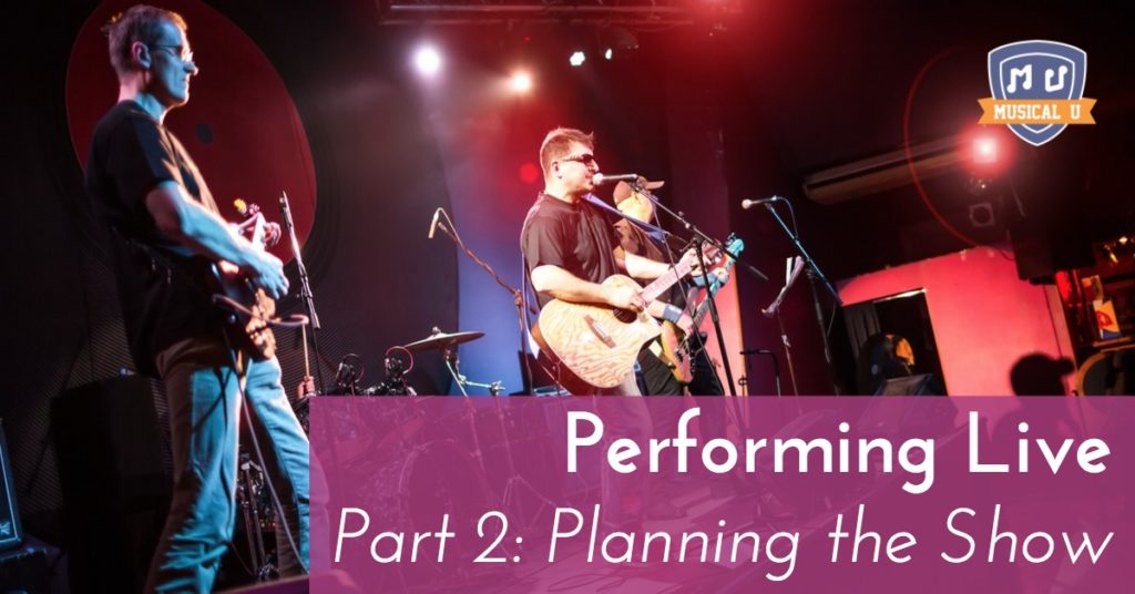 Performing Live, Part 2: Planning the Show