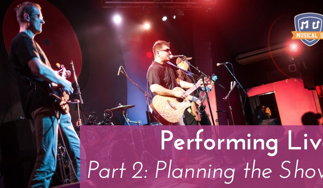 Performing Live, Part 2: Planning the Show