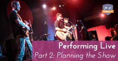 Performing live part 2 - planning the show