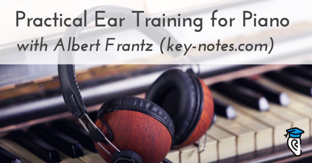 Practical Ear Training for Piano with Albert Frantz (key-notes.com)