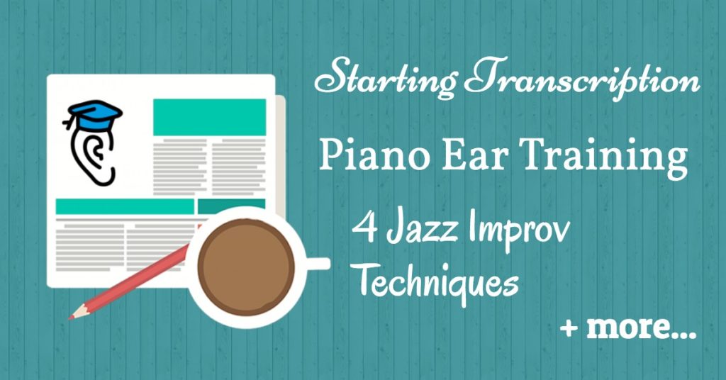 Piano ear training, starting transcription, jazz improv and planning a show