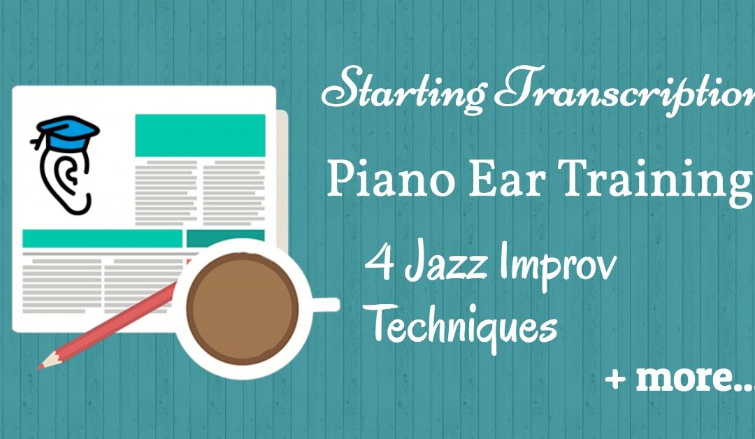 Piano ear training, starting transcription, jazz improv and planning a show