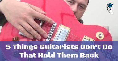 5 Things Guitarists Don't Do That Hold Them Back