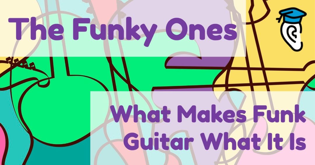 The Funky Ones — What Makes Funk Guitar What It Is Musical U