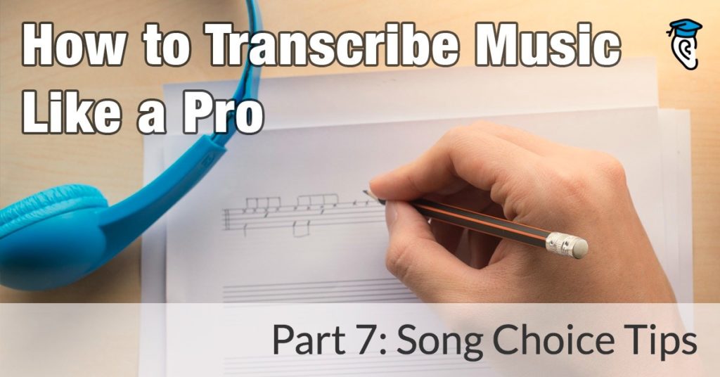 How to Transcribe Music Like a Pro: Song Choice Tips