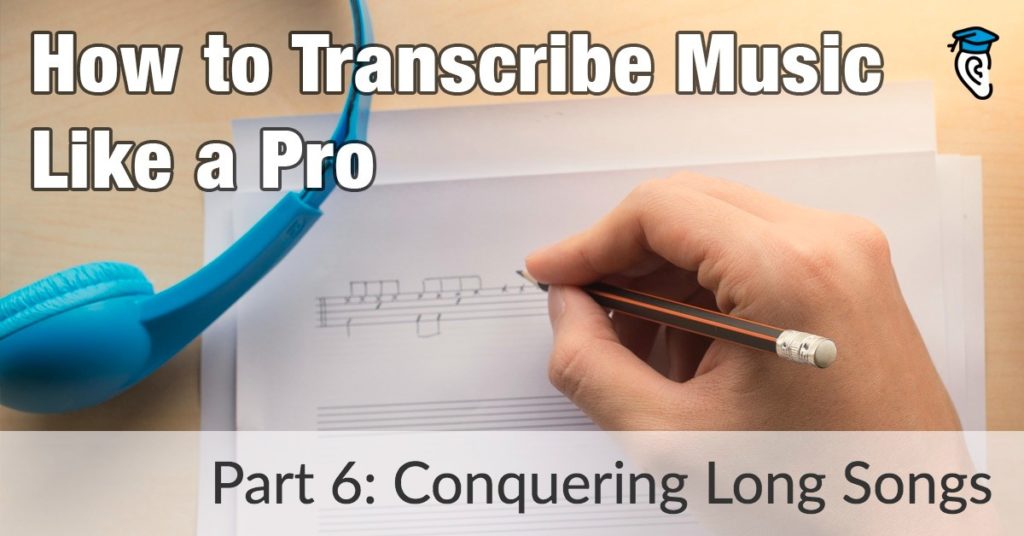 How to Transcribe Music Like a Pro: Conquering Long Songs
