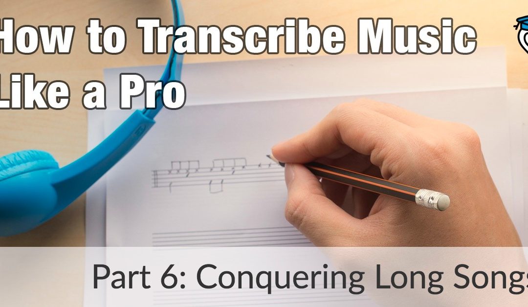 How to Transcribe Music Like a Pro: Conquering Long Songs