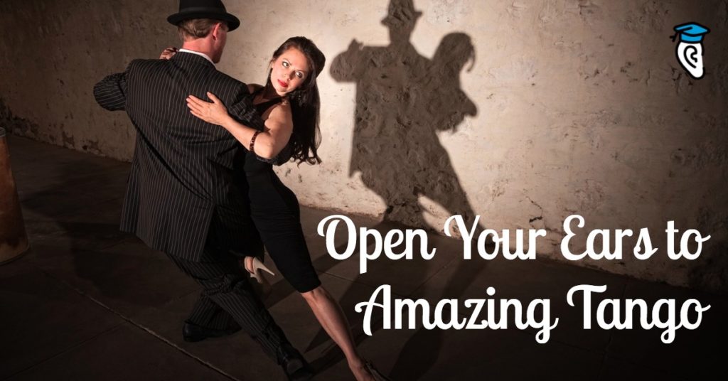 Open Your Ears to Amazing Tango