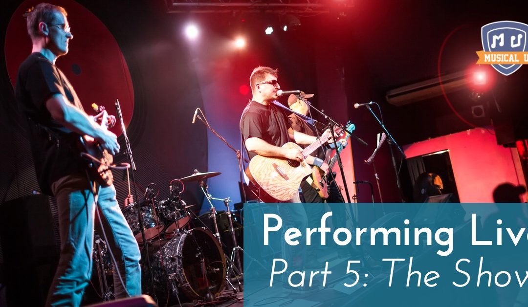 Performing Live, Part 5: The Show