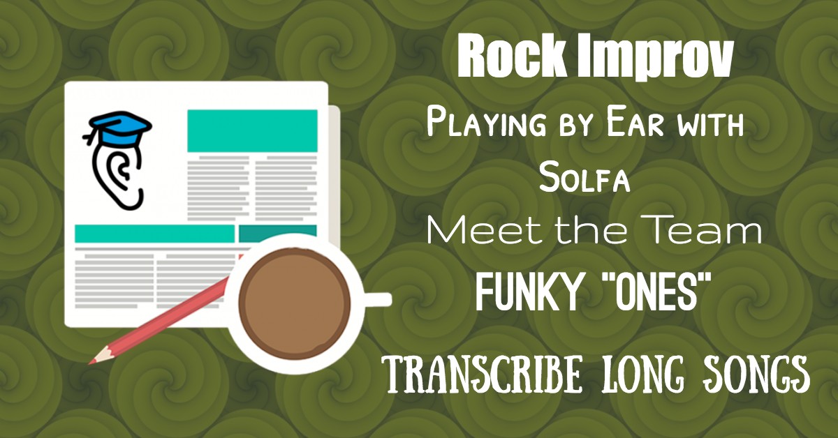 Rock Improvisation, Playing by Ear with Solfa, Transcribing Long Songs, and The Funky Ones