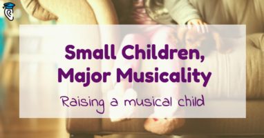 Small Children, Major Musicality Raising a musical child
