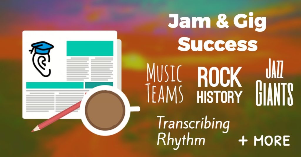 Jam and Gig Success, Jazz giants, Rock history, Transcribing, and Teams