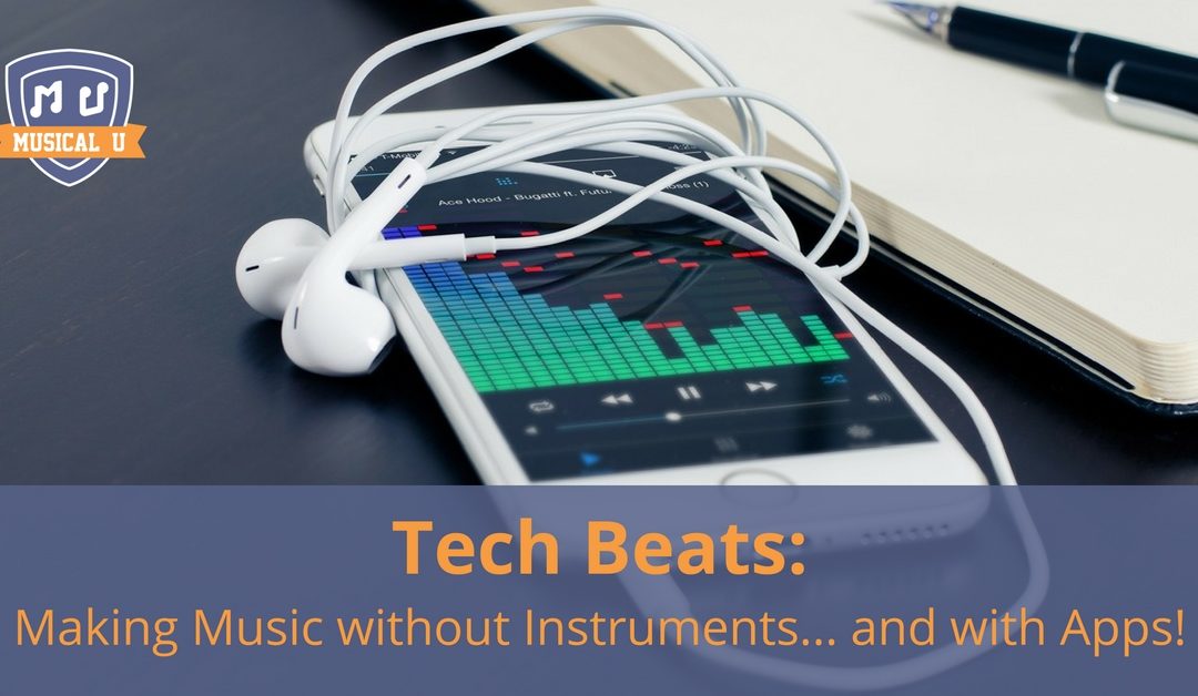 Tech Beats: Making Music without Instruments… and with Apps!