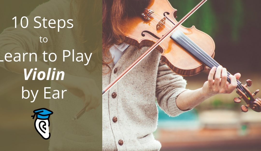 10 Steps to Learn to Play Violin By Ear