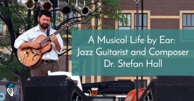 A Musical Live by Ear- Jazz Guitarist and Composer Dr. Stefan Hall