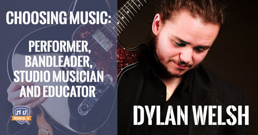 Choosing Music: Performer, Bandleader, Studio Musician and Educator Dylan Welsh