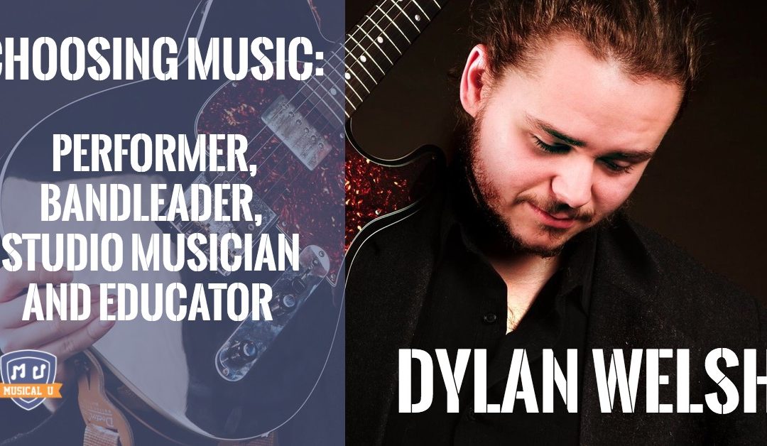 Choosing Music: Performer, Bandleader, Studio Musician and Educator Dylan Welsh