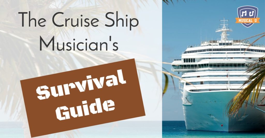 The Cruise Ship Musician’s Survival Guide Part 1