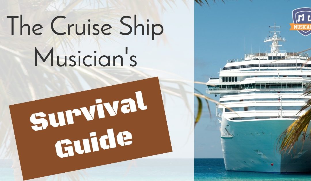 The Cruise Ship Musician’s Survival Guide Part 1