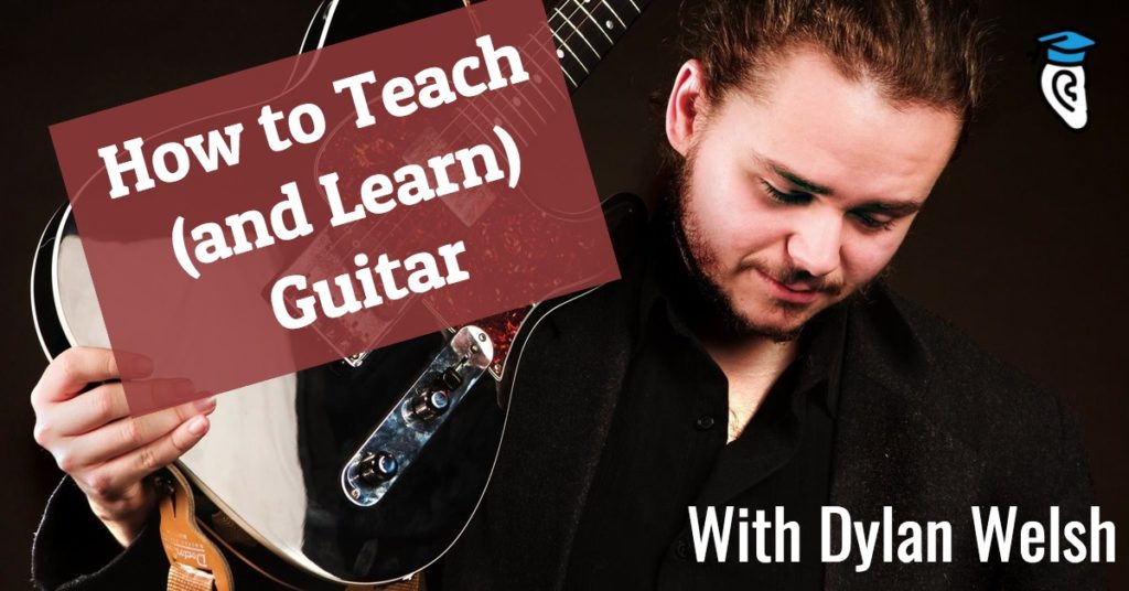 How to Teach (and Learn) Guitar, with Dylan Welsh