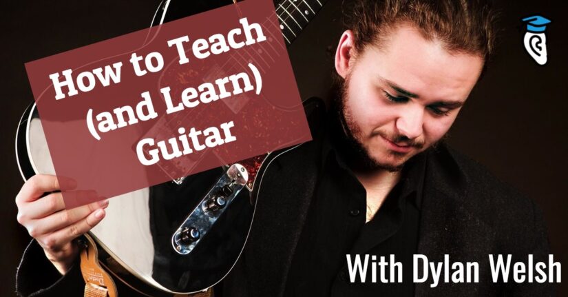 How to Teach (and Learn) Guitar, with Dylan Welsh