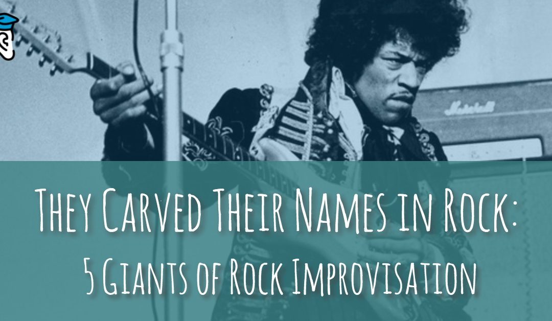 They Carved Their Names in Rock: 5 Giants of Rock Improvisation