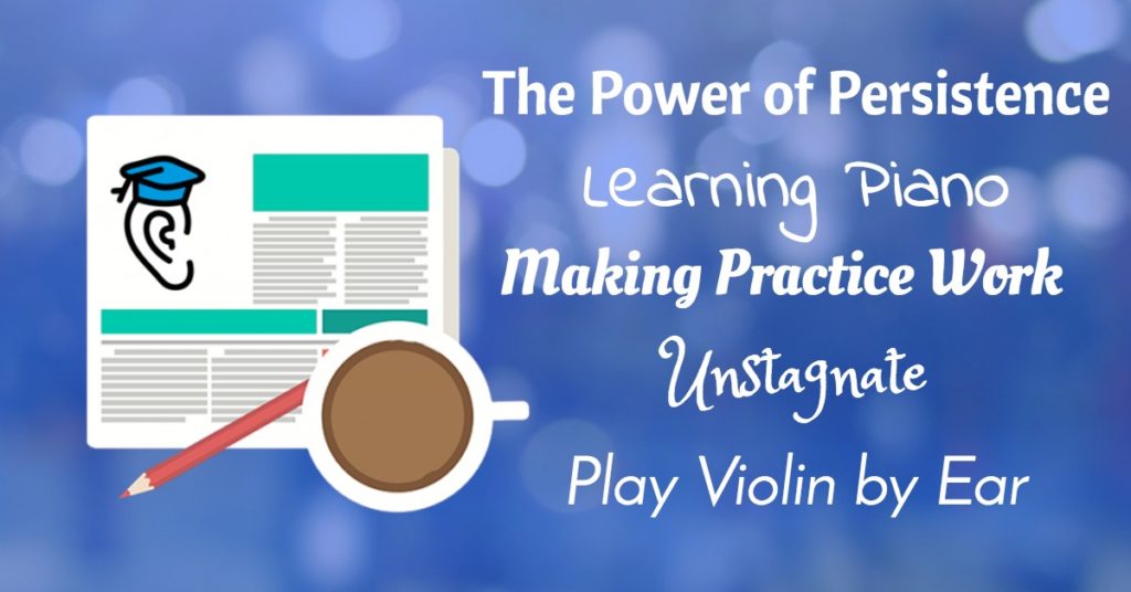 Piano Teaching, Dubstep, Practice Enhancing Tips, Musicality Unstagnated and Violin by Ear