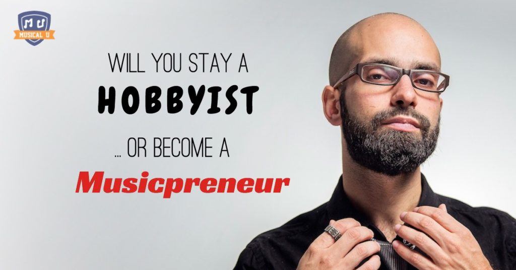 Will you stay a Hobbyist – or become a Musicpreneur? (Interview)