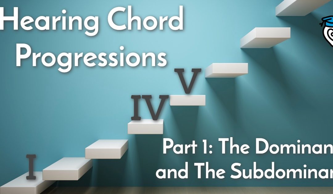 Hearing Chord Progressions, Part 1: the Dominant and the Subdominant