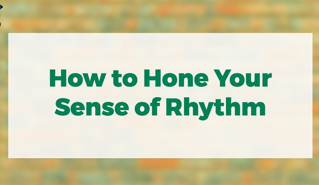 How to Hone Your Sense of Rhythm