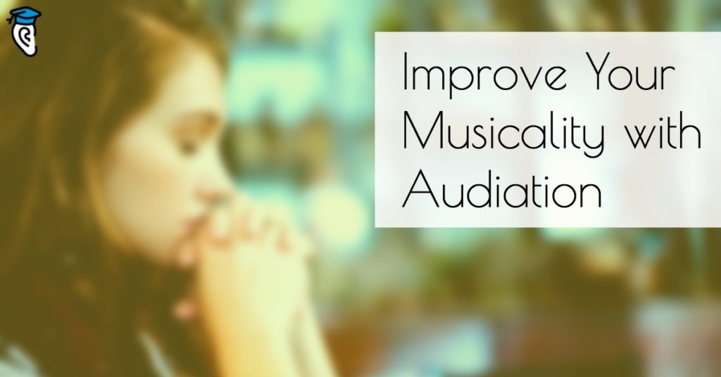 Improve Your Musicality with Audiation