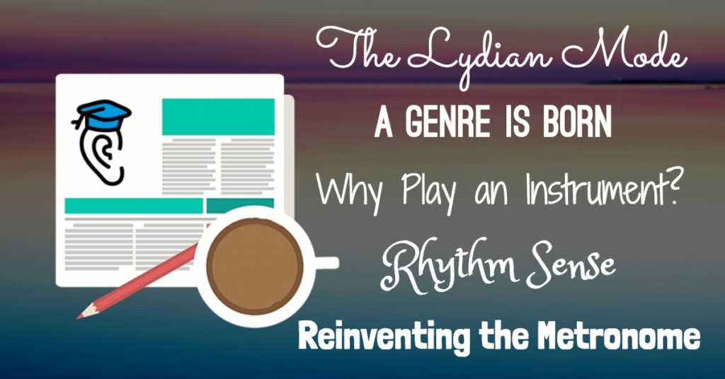Lydian Mode, A New Genre, Rhythm Upgrades, and the Metronome Reinvented