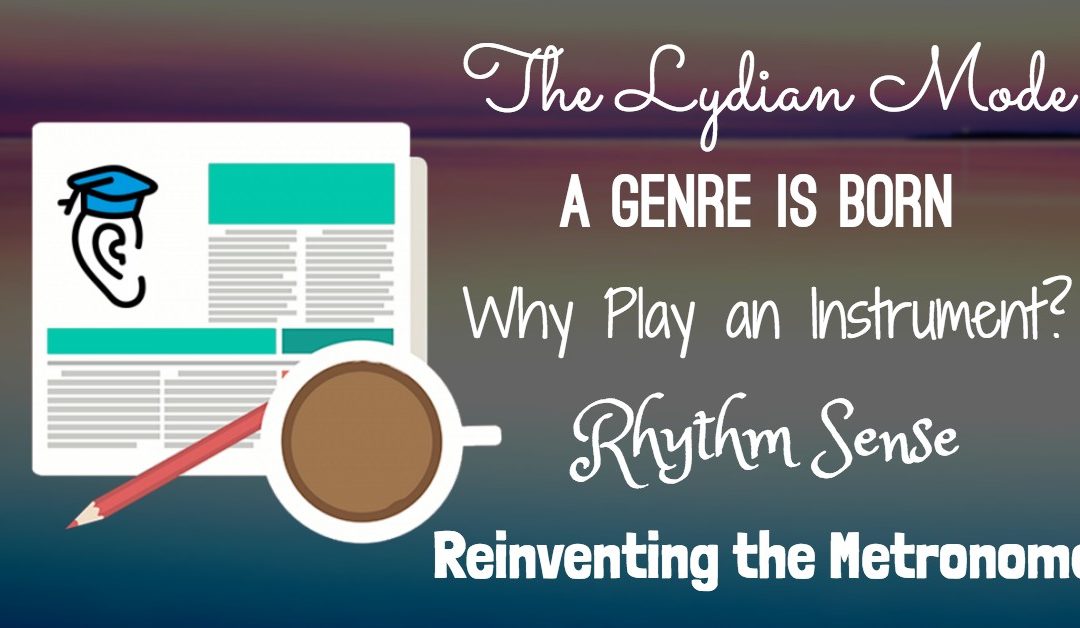 Lydian Mode, A New Genre, Rhythm Upgrades, and the Metronome Reinvented