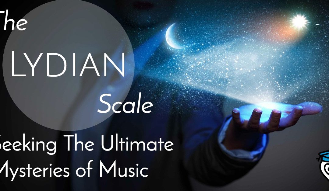 The Lydian Scale: Seeking The Ultimate Mysteries of Music
