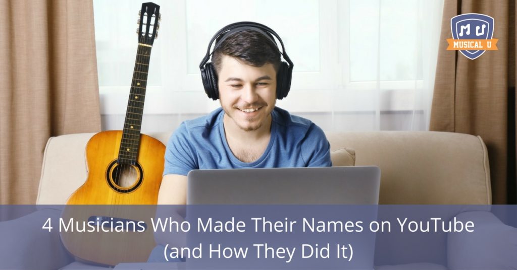 4 Musicians Who Made Their Names on YouTube (and How They Did It)