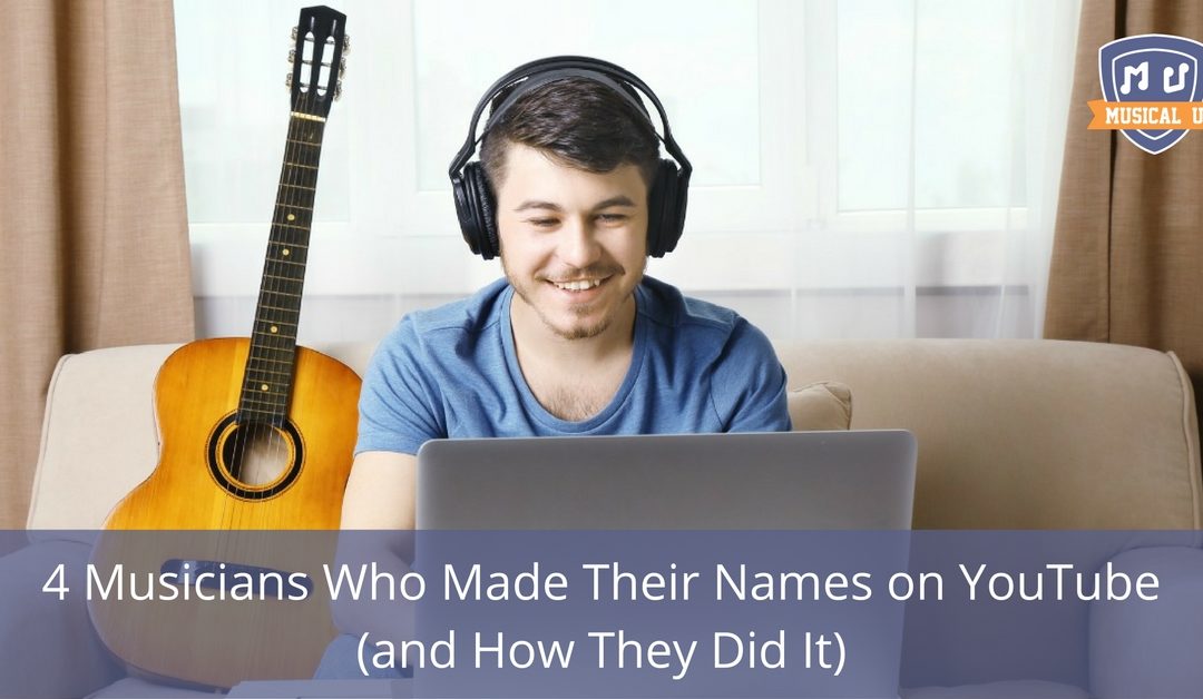 4 Musicians Who Made Their Names on YouTube (and How They Did It)
